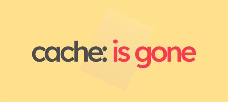 Google Cache is Completely Gone